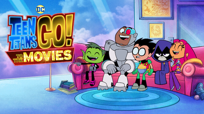 Is Teen Titans Go To The Movies On Netflix Uk Where To Watch The Movie New On Netflix Uk